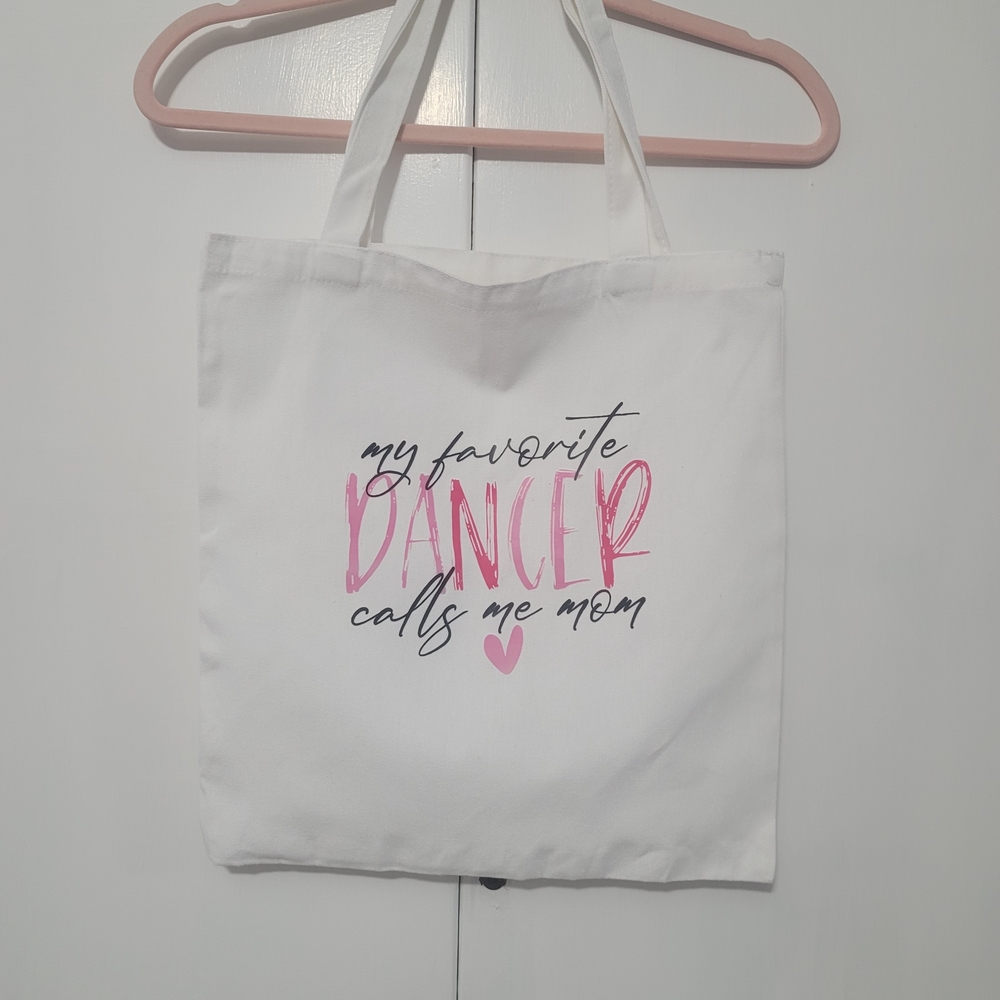 White Tote Bag with Pink 'My Favorite Dancer Calls Me Mom' Print